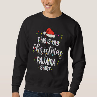 Sweatshirt This Is My Christmas Pajama   Lights  Holiday