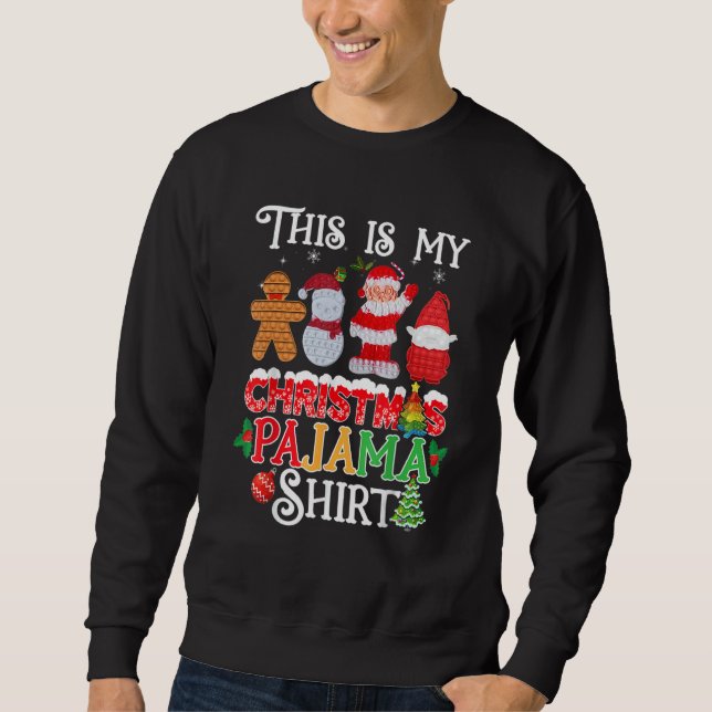 Sweatshirt This Is My Christmas Pajama   Pop it Xmas Pajamas (Devant)