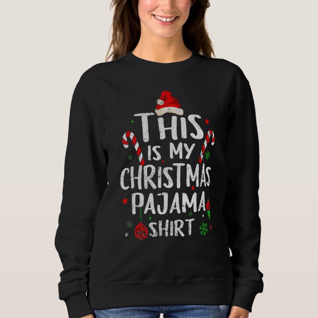 Sweatshirt This Is My Christmas Pajama  Xmas Santa Hat  4 (Devant)