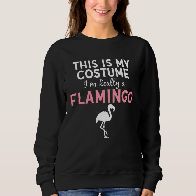 Sweatshirt This Is My Costume I m a Flamingo Halloween  Costu (Devant)