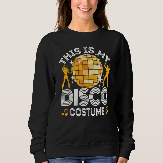 Sweatshirt This Is My Disco Costume 70s & 80s Party Outfit Me (Devant)