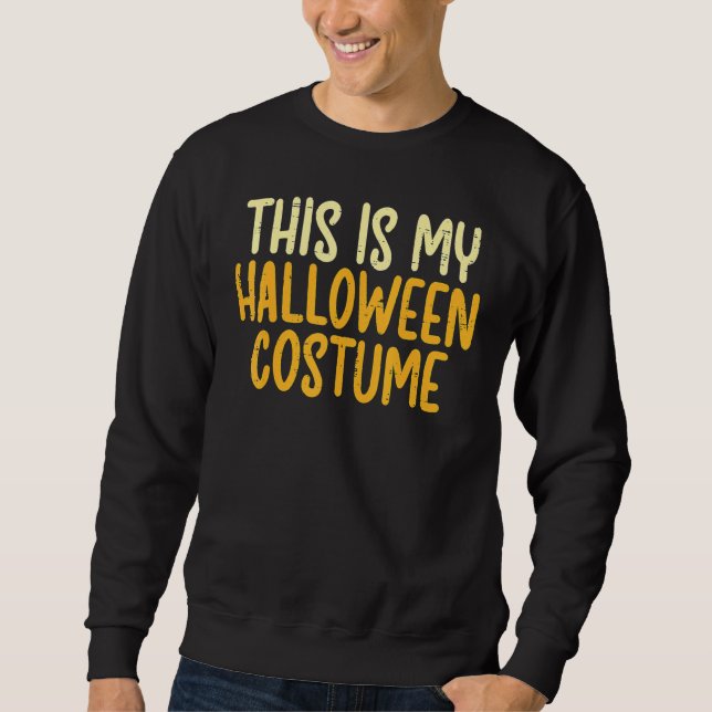 Sweatshirt This Is My Halloween Costume  Lazy Easy Men Women  (Devant)