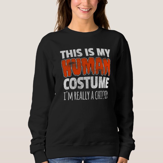 Sweatshirt THIS IS MY HUMAN COSTUME I'M REALLY A CHICKEN Hall (Devant)