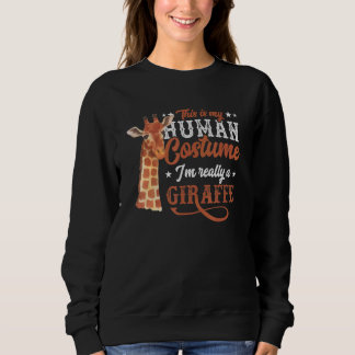 Sweatshirt This Is My Human Costume I'm Really A Giraffe Safa