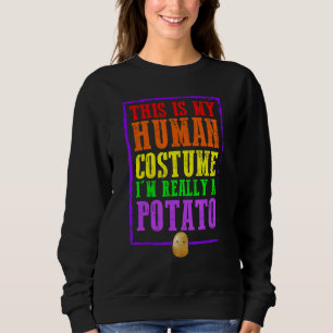 Sweatshirt This Is My Human Costume I'm Really A Potato