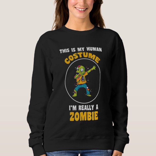Sweatshirt This Is My Human Costume I'm Really A Zombie  Hall (Devant)
