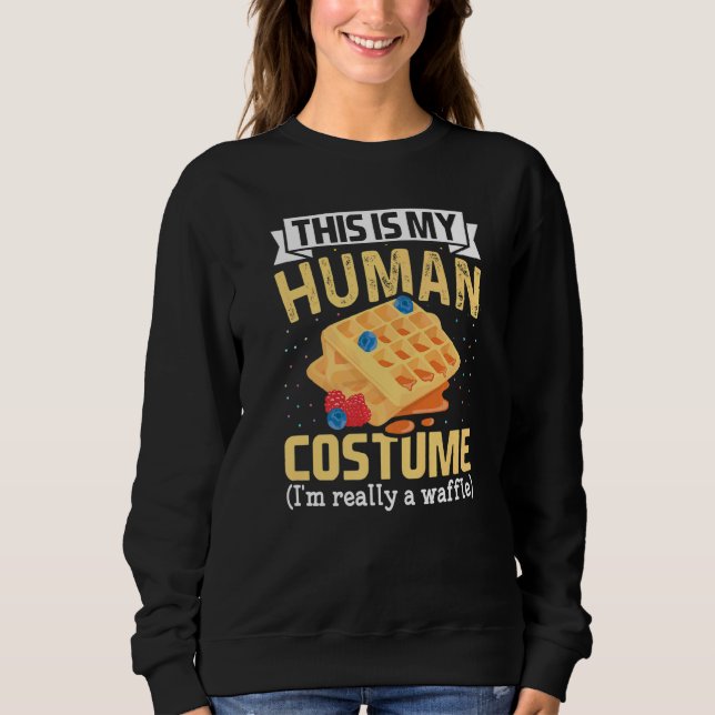 Sweatshirt This Is My Human Costume I'm Really Waffles waffle (Devant)