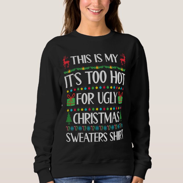 Sweatshirt This Is My It's Too Hot For Ugly Christmas 1 (Devant)