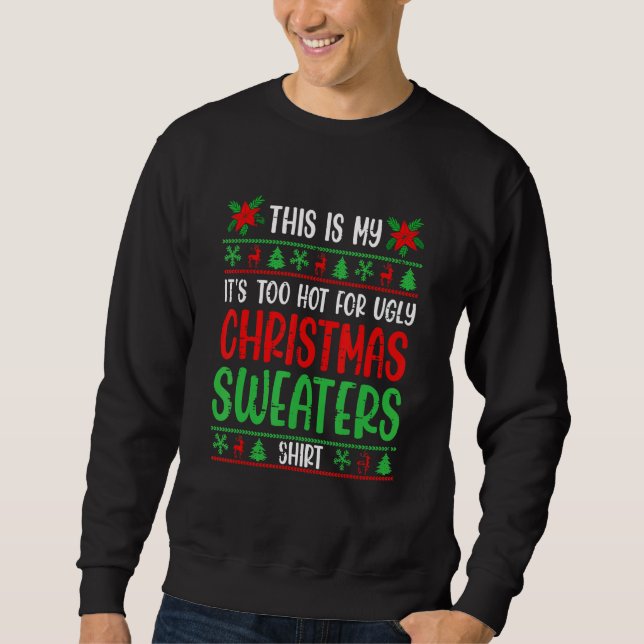Sweatshirt This Is My It's Too Hot For Ugly Christmas 2022 Ho (Devant)