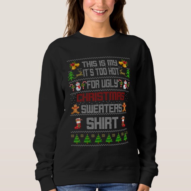 Sweatshirt This Is My It's Too Hot For Ugly Christmas Sweater (Devant)