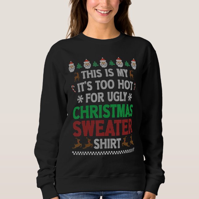 Sweatshirt This Is My It's Too Hot For Ugly Christmas Sweater (Devant)