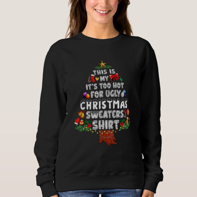Sweatshirt This Is My It's Too Hot For Ugly Christmas Sweater (Devant)