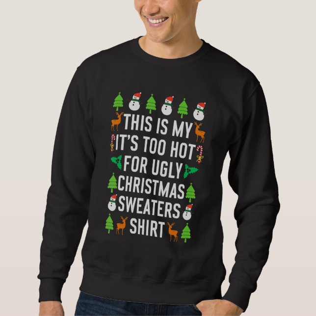 Sweatshirt This Is My It's Too Hot For Ugly Christmas Sweater (Devant)