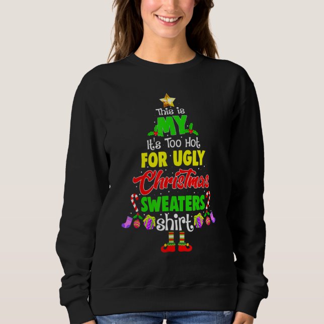 Sweatshirt This Is My It's Too Hot For Ugly Christmas Sweater (Devant)