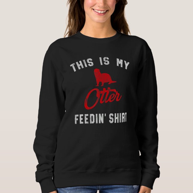 Sweatshirt This Is My Otter Feedin  Retro Women's River Otter (Devant)