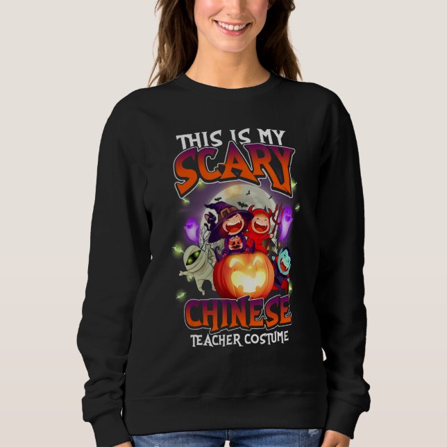 Sweatshirt This Is My Scary Chinese Teacher Costume Halloween (Devant)