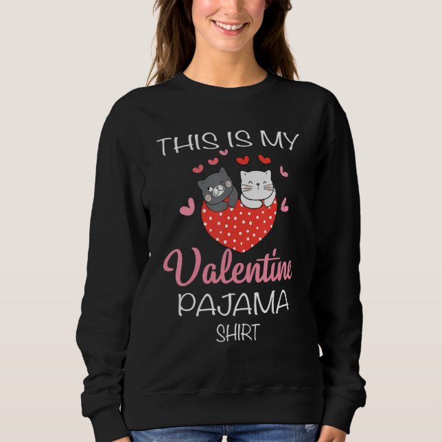 Sweatshirt This Is My Valentines Day Pajama  Cat Valentine Co (Devant)