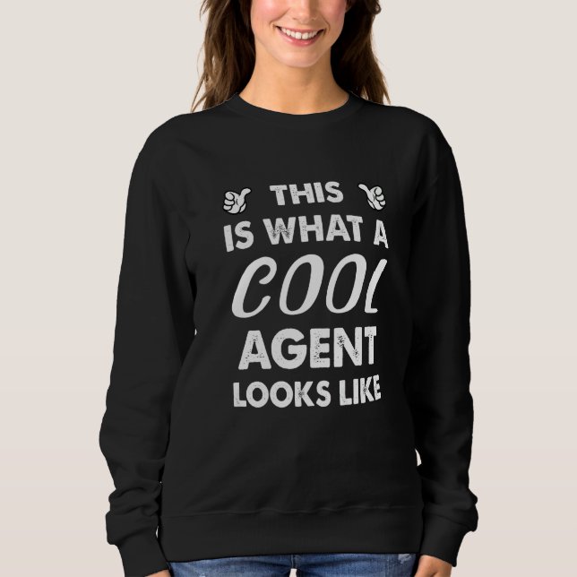 Sweatshirt This Is What A Cool Agent Looks Like  1 (Devant)