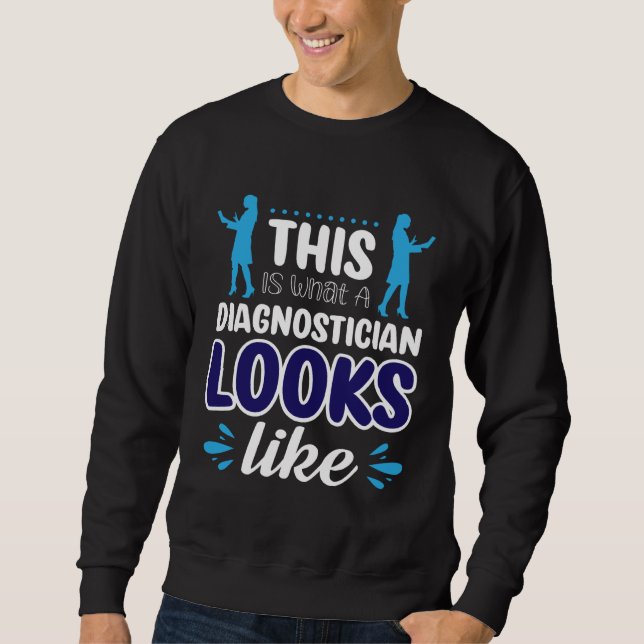Sweatshirt This Is What A Diagnostician Looks Like (Devant)