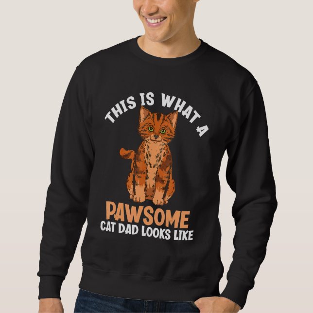Sweatshirt This Is What A Pawsome Cat Dad Looks Like  Cat Dad (Devant)