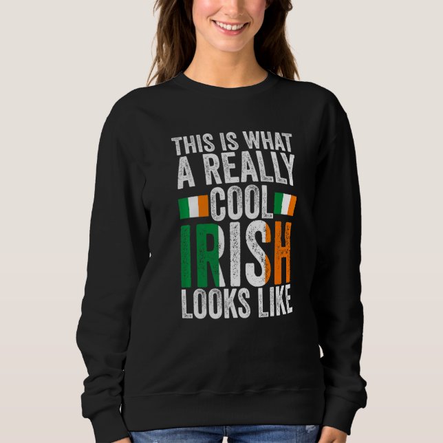 Sweatshirt this is what a really cool Irish Irish Ireland Ire (Devant)