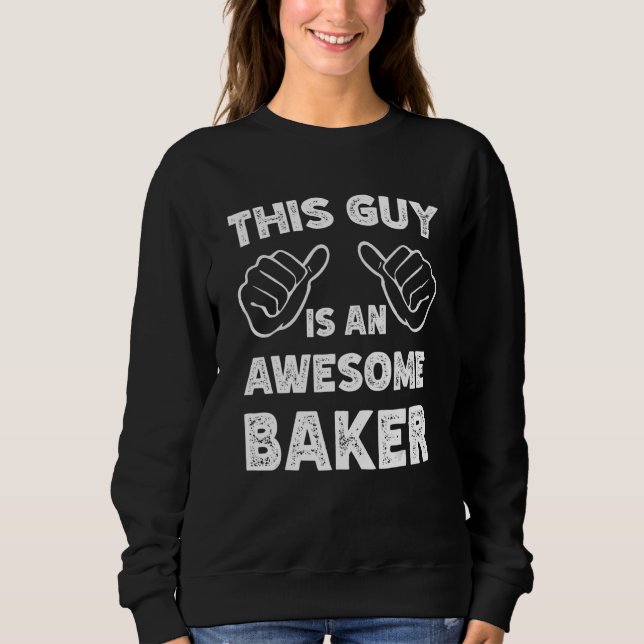 Sweatshirt This is what an awesome Baker look like (Devant)