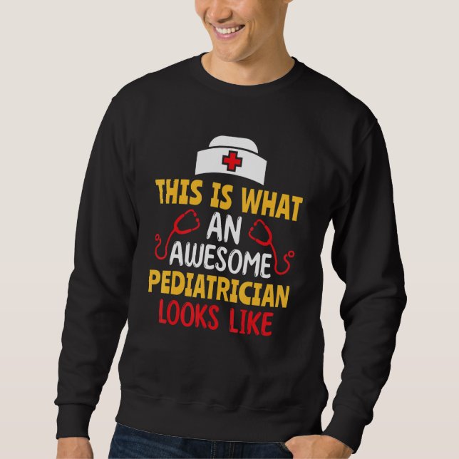 Sweatshirt This Is What An Awesome Pediatrician Looks Like Pe (Devant)
