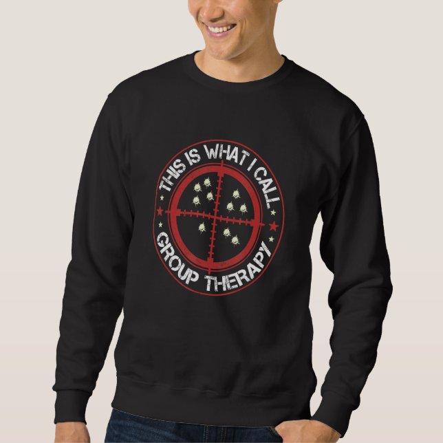 Sweatshirt This Is What I Call Group Therapy Gun Range Target (Devant)
