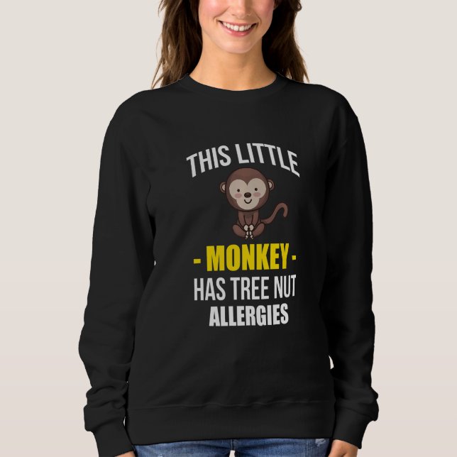 Sweatshirt This Little Monkey Has Tree Nut Allergies   (Devant)