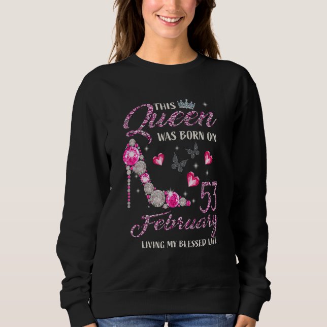 Sweatshirt This Queen Was Born In February 53 Living My Bless (Devant)