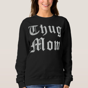Sweatshirt Thug Mom For Mother's Day Vieux Hip hop de l'école