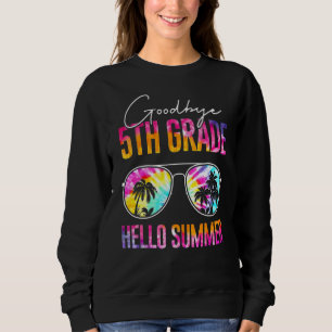 Sweatshirt Tie Dye Adieu 5e Année Bonjour été Dernier jour de