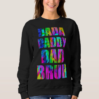 Sweatshirt Tie Dye Dada Papa Papa Papa Bruh Fête des pères 20