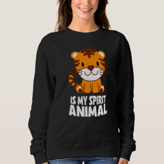 Sweatshirt Tiger Is My Spirit Animal I Little Tiger I Kids Ti