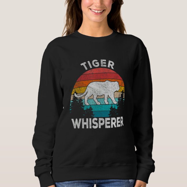 Sweatshirt Tiger Whisperer Tiger   Tiger Quote Retro (Devant)