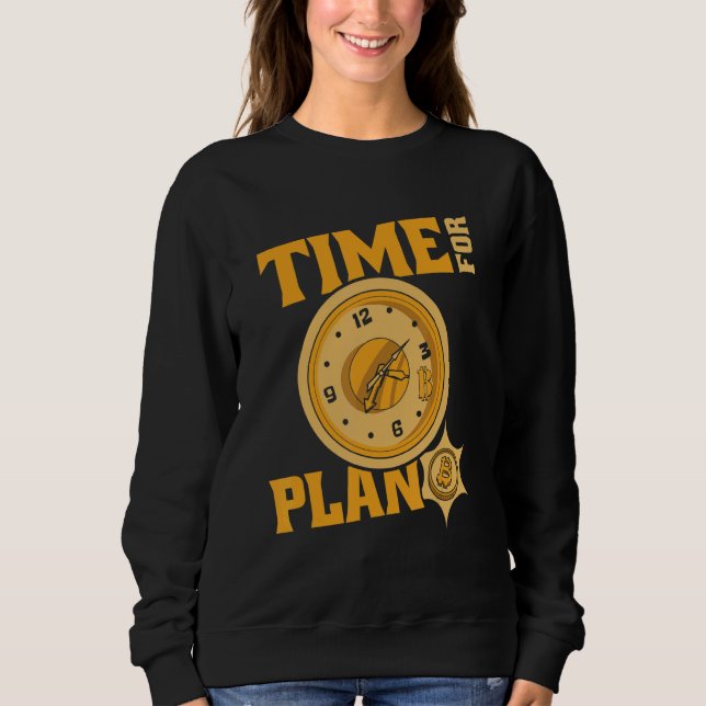 Sweatshirt Time For Plan Bitcoin Cryptocurrency Blockchain Bi (Devant)
