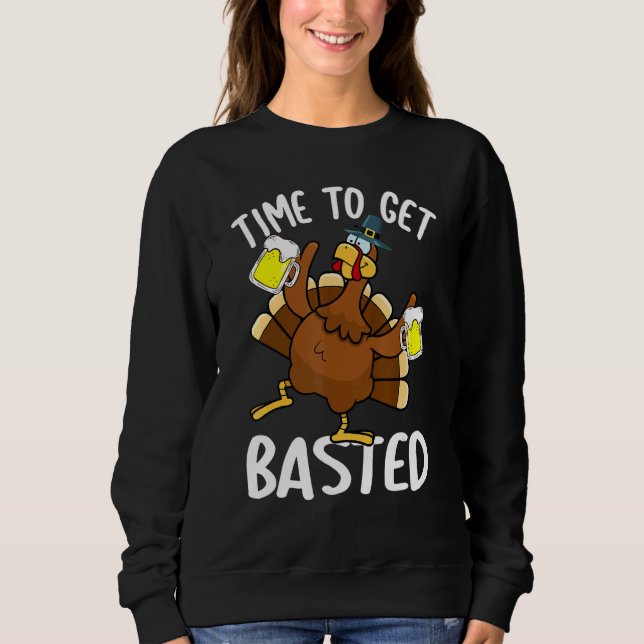 Sweatshirt Time To Get Basted  Beer Thanksgiving Turkey  Men (Devant)