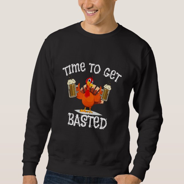 Sweatshirt Time To Get Basted Turkey Day  Beer Thanksgiving d (Devant)