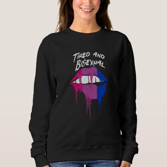 Sweatshirt Tired and Bisexual Bi LGBTQ Bi Pride LGBT Gender E (Devant)