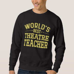 Sweatshirt Titre de poste de professeur de théâtre le meilleu
