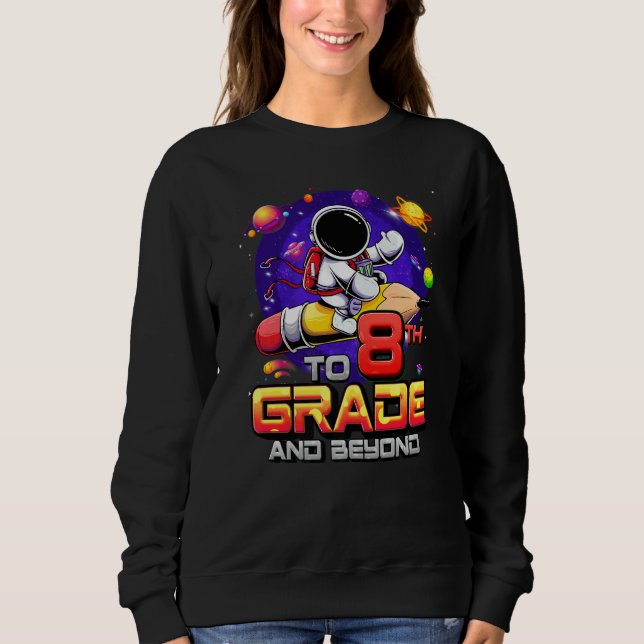Sweatshirt To 8th Grade And Beyond Astronaut Back To School 8 (Devant)