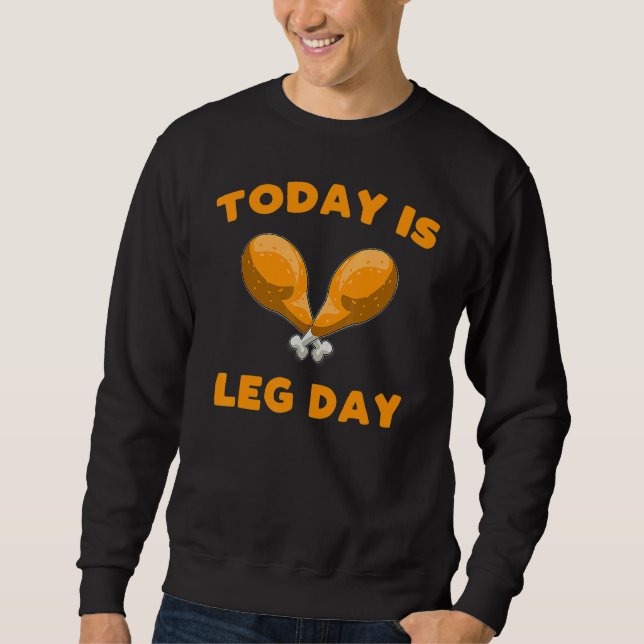 Sweatshirt Today is Leg Day Thanksgiving Funny Turkey Trot (Devant)