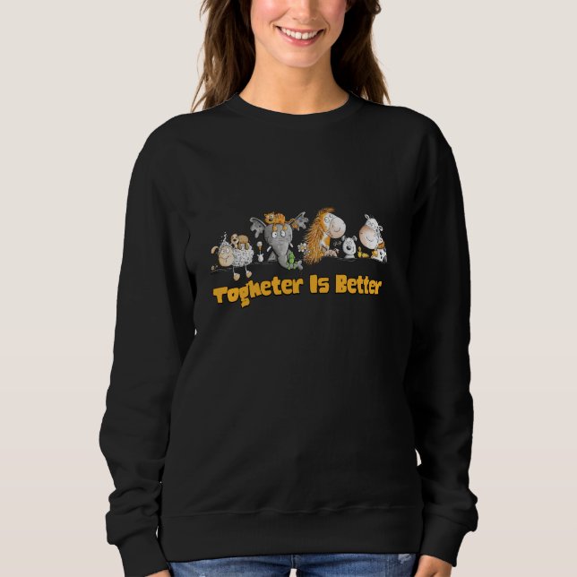 Sweatshirt Together Is Better Quote Farm And Zoo Animals (Devant)