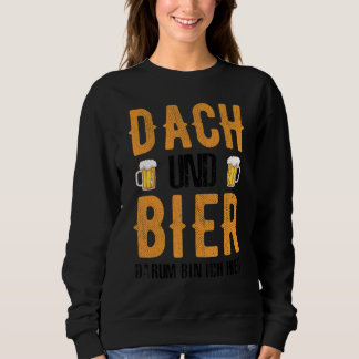 Sweatshirt Toit Dach Und Bier Darum Bin Ich Hier