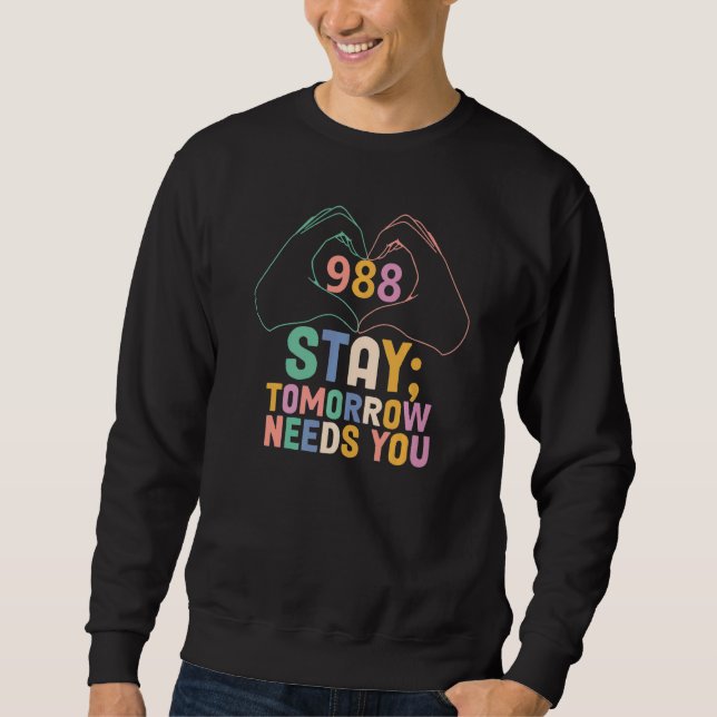 Sweatshirt Tomorrow Needs You 988 Suicide Prevention Awarenes (Devant)