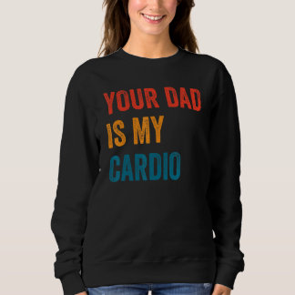 Sweatshirt Ton papa est mon cardio  2