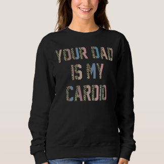 Sweatshirt Ton Père Est Ma Femme Cardio