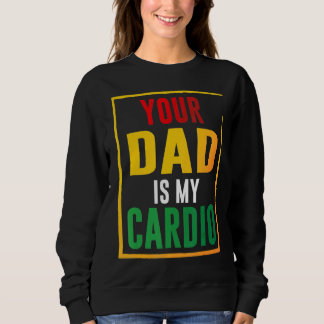 Sweatshirt Ton Père Est Mon Cardio