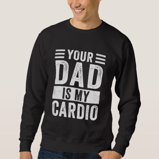 Sweatshirt Ton Père Est Mon Cardio (Devant)