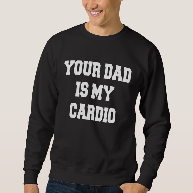 Sweatshirt Ton Père Est Mon Cardio (Devant)